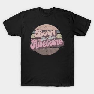 Born to be Awesome Retro Circle Design T-Shirt